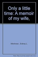 Only a little time: A memoir of my wife, 0316930903 Book Cover