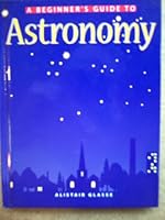 A beginner's guide to astronomy 0760716331 Book Cover