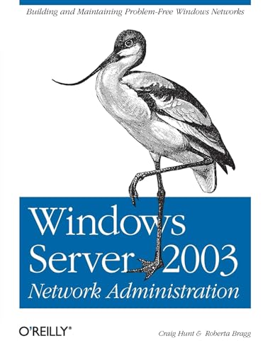 Used Book in Good Condition Windows Server 2003 Network Administration: Building and Maintaining Problem-Free Windows Networks