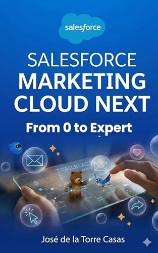 Salesforce Marketing Cloud Next   From 0 to Expert (English Edition)