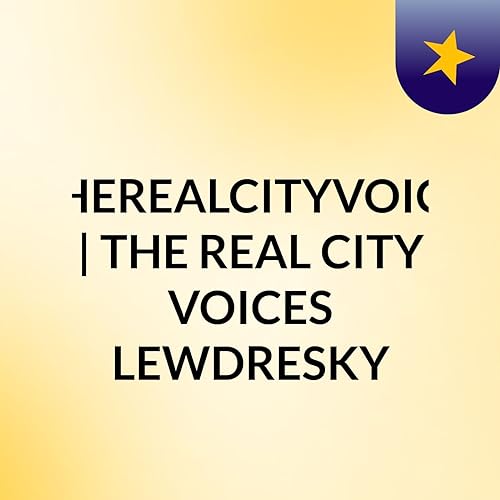 #THEREALCITYVOICE | THE REAL CITY VOICES LEWDRESKY cover art