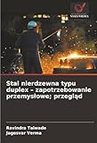  Stal nierdzewna typu duplex – zapotrzebowanie przemysłowe; przegląd