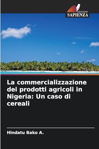 La commercializzazione dei prodotti agricoli in Nigeria: Un caso di cereali