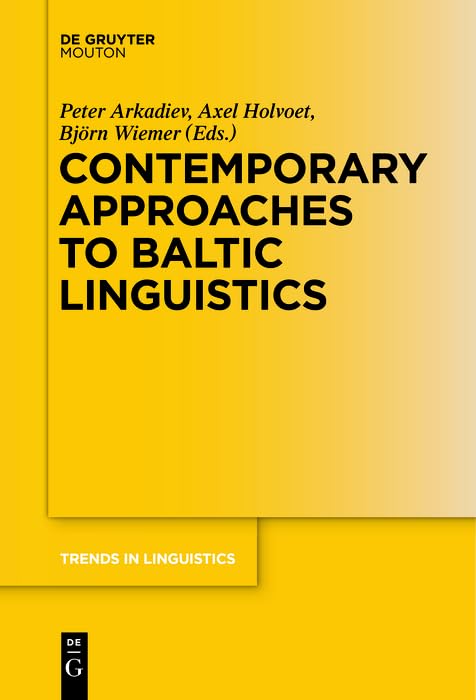 Contemporary Approaches to Baltic Linguistics (Trends in Linguistics. Studies and Monographs [TiLSM] Book 276)