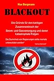 BLACKOUT Die Gründe für den baldigen Zusammenbruch der Strom- und Gasversorgung und deren katastrophale Folgen: Die Dummheit von Regierungen sollte niemals unterschätzt werden - Helmut Schmidt