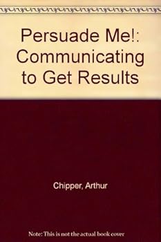 Paperback Persuade Me! : Communicating to Get Results Book