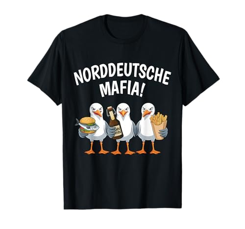 Norddeutsche Mafia Möwen Norddeutschland Plattdeutsch Moin T-Shirt