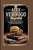 ALEX VERDUGO BIOGRAPHY: From Diamond Dreams to Big League Brilliance – The Rise of a Fearless Outfielder B0F5N4NP9P Book Cover