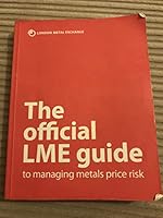 The Official LME Guide to Managing Metals Price Risk 0953939413 Book Cover