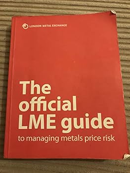 Paperback The Official LME Guide to Managing Metals Price Risk Book