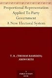 Proportional Representation Applied To Party Government A New Electoral System