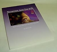 Nutrition and the eyes: How to keep your eyes health naturally 1885919468 Book Cover