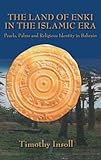 Land Of Enki In The Islamic Era: Pearls, Palsms and Religious Identity in Bahrain