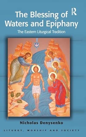 The Blessing of Waters and Epiphany: The Eastern Liturgical Tradition-Wow! eBook