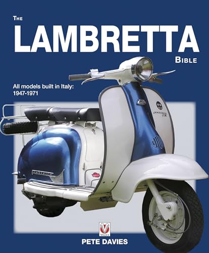 The Lambretta Bible: Covers All Lambretta Models Built In Italy: 1947-1971 (New Edition)