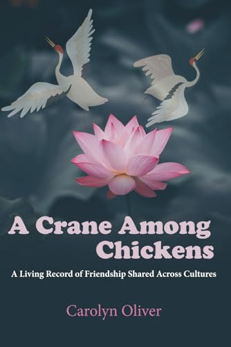 A Crane Among Chickens: A Living Record of Friendship Shared Across Cultures