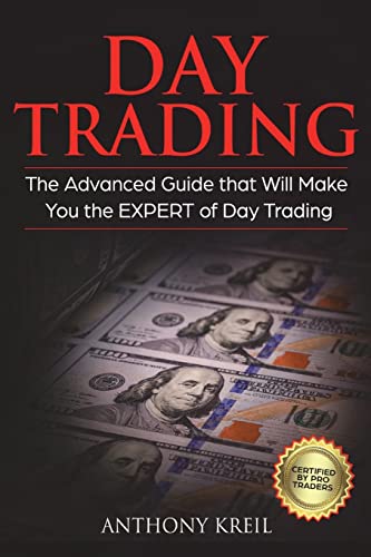 Day Trading: The #1 Advanced Guide that Will Make You the EXPERT of Day Trading