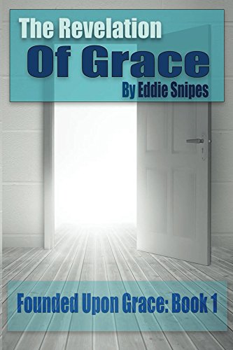 The Revelation of Grace: Founded Upon Grace Series: Book 1