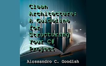 Clean Architecture: A Guideline for Structuring Your C# Project ...