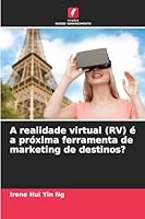 A realidade virtual (RV) é a próxima ferramenta de marketing de destinos? (Portuguese Edition) 6200745269 Book Cover