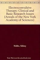 Electroconvulsive Therapy: Clinical and Basic Research Issues (Annals of the New York Academy of Sciences) 0897663195 Book Cover
