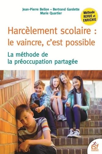 Harcèlement scolaire : le vaincre c'est possible: LA MÉTHODE DE LA PRÉOCCUPATION PARTAGÉE