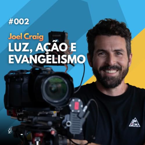 Ep. 002 - Joel Craig | Eis-me aqui