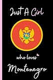  Just A Girl Who Loves Montenegro: A Nice Notebook Gift For Montenegro Lovers  Cute Gift For Christmas ,Valentine Day ,Birthday  Montenegro ... Inch  120 Pages  Montenegro Lovers Notebook