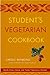 Student's Vegetarian Cookbook, Revised: Quick, Easy, Cheap, and Tasty Vegetarian Recipes