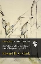 Man's Birthright or the Higher Law of Property, pp. 1-132