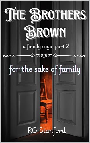 The Brothers Brown - a family saga, part 2: for the sake of family (English Edition)