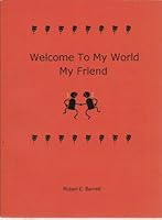 Welcome To My World My Friend B00BLM2P86 Book Cover