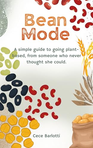  Bean Mode: A simple guide to going plant-based from someone who never thought she could (English Edition)