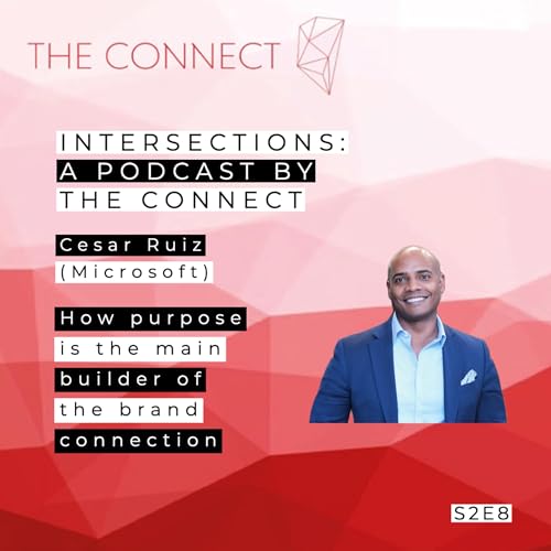 Cesar Ruiz (Microsoft) | How purpose is the main builder of the brand connection
