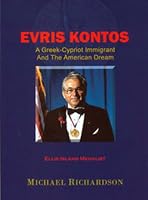 Evris Kontos, A Greek Cypriot Immigrant and the American Dream 1467574597 Book Cover