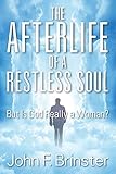 The Afterlife of a Restless Soul: But Is God Really a Woman?