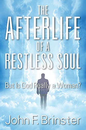 The Afterlife of a Restless Soul: But Is God Really a Woman?