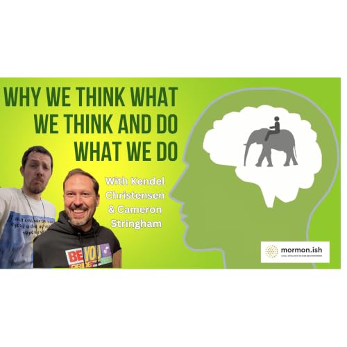 Ep326: Why We Think What We Think and Do What We Do