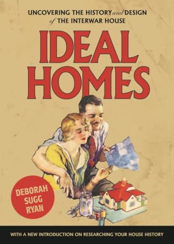 Ideal Homes: Uncovering The History And Design Of The Interwar House (Manchester University Press)