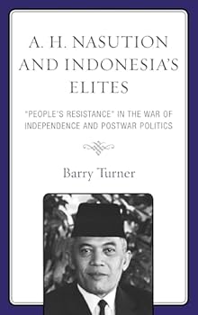 Paperback A. H. Nasution and Indonesia's Elites: People's Resistance in the War of Independence and Postwar Politics Book