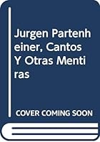 Jurgen Partenheiner, Cantos Y Otras Mentiras 8448216962 Book Cover