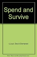 Spend and survive;: The intelligent citizen's guide to public spending B0007DQ2H0 Book Cover