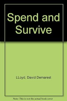 Hardcover Spend and survive;: The intelligent citizen's guide to public spending Book