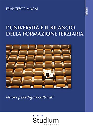 L'Università E Il Rilancio Della Formazione Terziaria. Nuovi Paradigmi Culturali