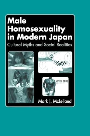 Male Homosexuality in Modern Japan: Cultural Myths and Social Realities book cover