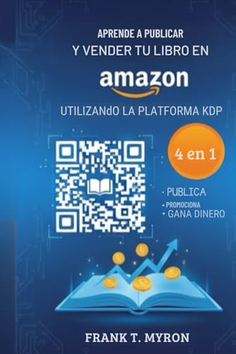 Publica y Vende Tu Libro en Amazon KDP: La Guía Completa con Videos Exclusivos: La guía definitiva para EDITAR, PUBLICAR, PROMOCIONAR y GANAR DINERO con tu libro en Amazon KDP
