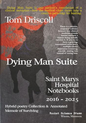 Dying Man Suite: Saint Marys Hospital Notebooks 2016 - 2022, Annotated