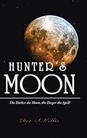 Hunter's Moon: The Darker the Moon, the Deeper the Spell! 1490743960 Book Cover