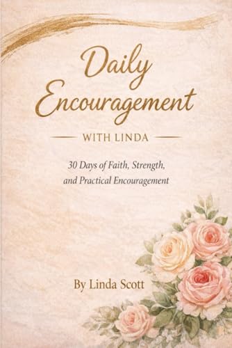 Daily Encouragement with Linda: 30 Days of Faith, Strength, and