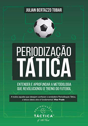 Periodização Tática - Entender e Aprofundar a Metodologia que Revolucionou o Treino do Futebol (Portuguese Edition)      Paperback – February 13, 2020